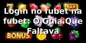 Login no fubet na fubet: O Guia Que Faltava